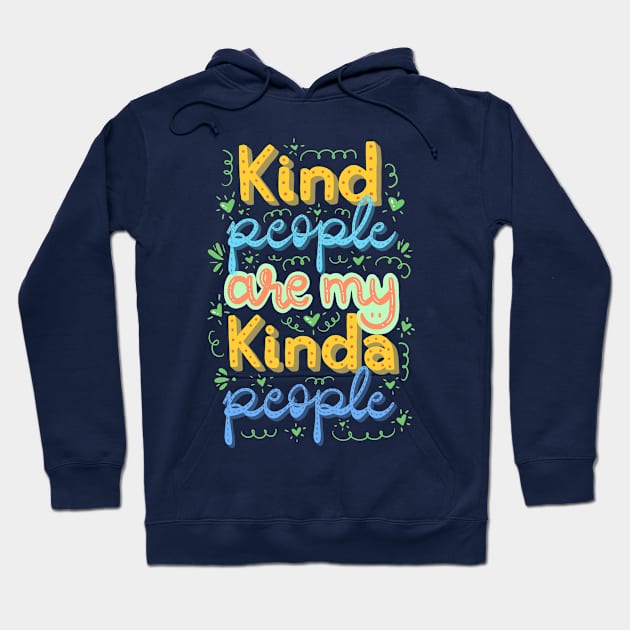 Kind People Are My Kinda People Lettering Quote Hoodie by Lizzamour